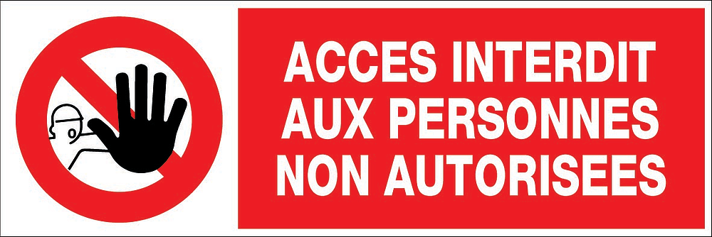 PLAQUE 450X150MM ACCES INTERDIT AUX PERSONNES NON AUTORISEES